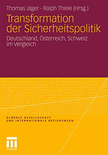 Beispielbild fr Transformation der Sicherheitspolitik: Deutschland, sterreich, Schweiz im Vergleich (Globale Gesellschaft und internationale Beziehungen) (German Edition) zum Verkauf von Lucky's Textbooks