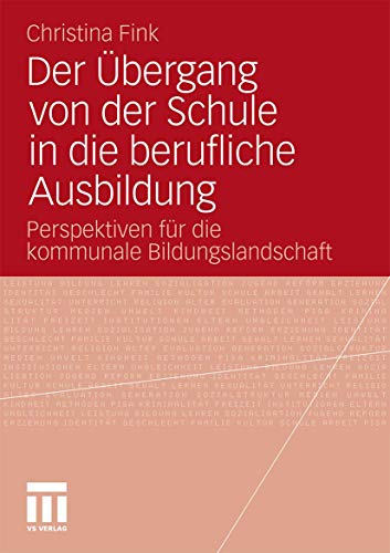 9783531181493: Der bergang von der Schule in die berufliche Ausbildung: Perspektiven fr die kommunale Bildungslandschaft (German Edition)