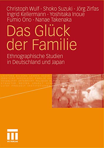 Beispielbild fr Das Glck Der Familie: Ethnographische Studien In Deutschland Und Japan zum Verkauf von Revaluation Books