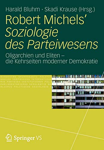 9783531182322: Robert Michels’ Soziologie des Parteiwesens: Oligarchien und Eliten – die Kehrseiten moderner Demokratie
