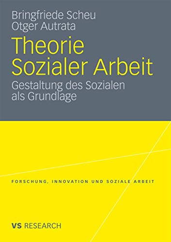 9783531182438: Theorie Sozialer Arbeit: Gestaltung des Sozialen als Grundlage (Forschung, Innovation und Soziale Arbeit) (German Edition)