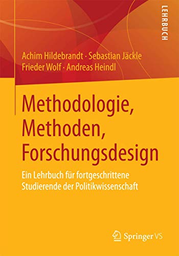 Beispielbild fr Methodologie, Methoden, Forschungsdesign. Ein Lehrbuch fr fortgeschrittene Studierende der Politikwissenschaft. zum Verkauf von Gast & Hoyer GmbH