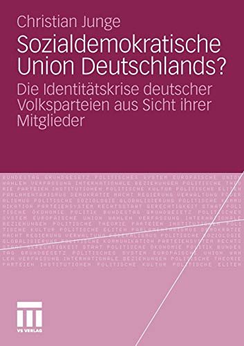 9783531182971: Sozialdemokratische Union Deutschlands?: Die Identittskrise deutscher Volksparteien aus Sicht ihrer Mitglieder