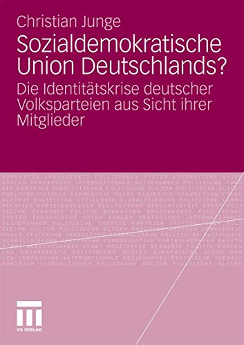 9783531182971: Sozialdemokratische Union Deutschlands?: Die Identittskrise deutscher Volksparteien aus Sicht ihrer Mitglieder