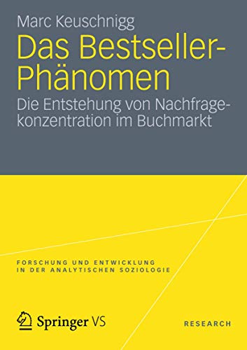 9783531183084: Das Bestseller-Phnomen: Die Entstehung von Nachfragekonzentration im Buchmarkt (Forschung und Entwicklung in der Analytischen Soziologie) (German Edition)