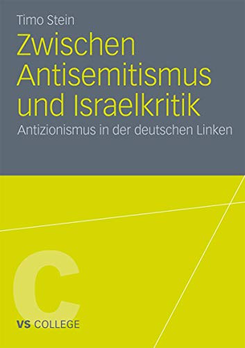 Beispielbild fr Zwischen Antisemitismus Und Israelkritik: Antizionismus in Der Deutschen Linken (Vs College) zum Verkauf von Revaluation Books