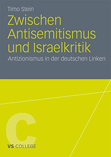 Stock image for Zwischen Antisemitismus Und Israelkritik: Antizionismus in Der Deutschen Linken (Vs College) for sale by Revaluation Books