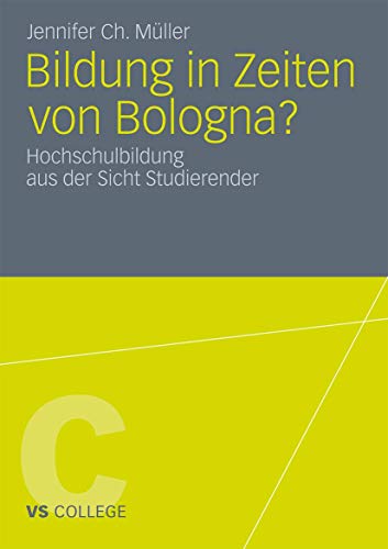 Beispielbild fr Bildung in Zeiten Von Bologna?: Hochschulbildung Aus Der Sicht Studierender (Vs College) zum Verkauf von Revaluation Books