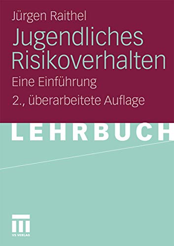 Jugendliches Risikoverhalten: Eine Einführung (German Edition), 2. Uberarbeitete Auflage - Jürgen Raithel