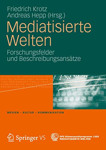 Stock image for Mediatisierte Welten: Forschungsfelder und Beschreibungsanstze: Beschreibungsanstze und Forschungsfelder (Medien - Kultur - Kommunikation) for sale by medimops