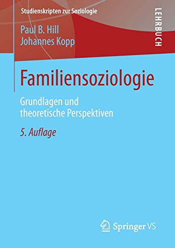 Beispielbild fr Familiensoziologie: Grundlagen und theoretische Perspektiven (Studienskripten zur Soziologie) zum Verkauf von medimops