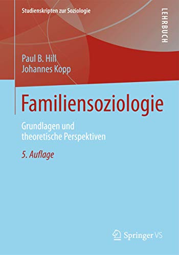 Familiensoziologie: Grundlagen und theoretische Perspektiven (Studienskripten zur Soziologie) (German Edition) (9783531183657) by Hill, Paul B.