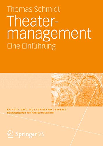 Theatermanagement: Eine EinfÃ¼hrung (Kunst- und Kulturmanagement) (German Edition) (9783531183695) by Schmidt, Thomas
