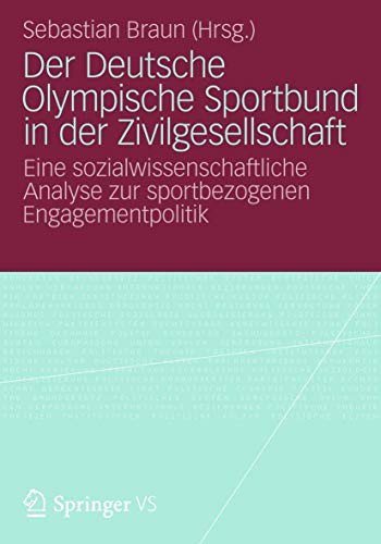 Stock image for Der Deutsche Olympische Sportbund in der Zivilgesellschaft : Eine sozialwissenschaftliche Analyse zur sportbezogenen Engagementpolitik for sale by Chiron Media