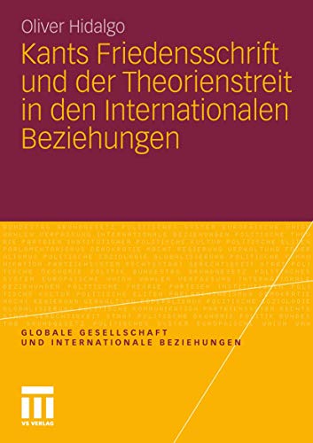 9783531184777: Kants Friedensschrift und der Theorienstreit in den Internationalen Beziehungen (Globale Gesellschaft und internationale Beziehungen)