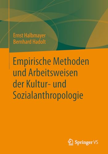 Empirische Methoden und Arbeitsweisen der Kultur- und Sozialanthropologie (German Edition) (9783531184807) by Halbmayer, Ernst; Hadolt, Bernhard