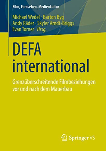 Stock image for Defa International: Grenzberschreitende Filmbeziehungen Vor Und Nach Dem Mauerbau for sale by Revaluation Books