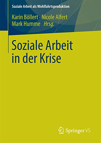 Stock image for Soziale Arbeit in der Krise (Soziale Arbeit als Wohlfahrtsproduktion, 2) (German Edition) for sale by Lucky's Textbooks