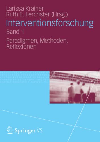 Stock image for Interventionsforschung Band 1 : Paradigmen, Methoden, Reflexionen for sale by Chiron Media