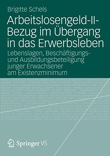 Arbeitslosengeld-II-Bezug im Übergang in das Erwerbsleben : Lebenslagen, Beschäftigungs- und Ausb...