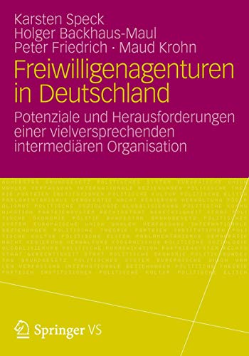 Freiwilligenagenturen in Deutschland: Potenziale und Herausforderungen einer vielversprechenden intermediÃ¤ren Organisation (German Edition) (9783531185842) by Backhaus-Maul, Holger
