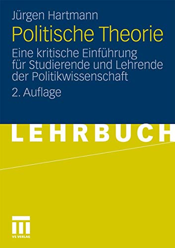 Politische Theorie: Eine kritische EinfÃ¼hrung fÃ¼r Studierende und Lehrende der Politikwissenschaft (German Edition) (9783531185989) by Hartmann, JÃ¼rgen
