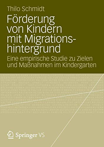 9783531186108: Frderung von Kindern mit Migrationshintergrund: Eine empirische Studie zu Zielen und Manahmen im Kindergarten