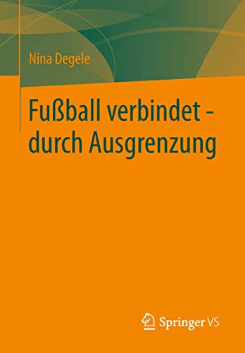 9783531186207: Fuball verbindet - durch Ausgrenzung