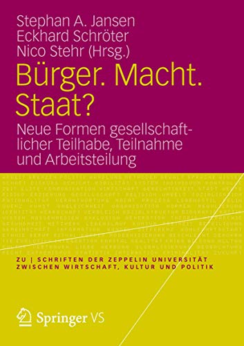 Stock image for Brger. Macht. Staat?: Neue Formen gesellschaftlicher Teilhabe, Teilnahme und Arbeitsteilung (zu | schriften der Zeppelin Universitt. zwischen Wirtschaft, Kultur und Politik) (German Edition) for sale by Lucky's Textbooks