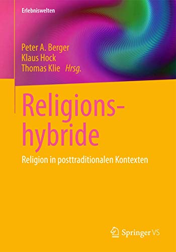Imagen de archivo de Religionshybride: Religion in posttraditionalen Kontexten (Erlebniswelten) a la venta por medimops