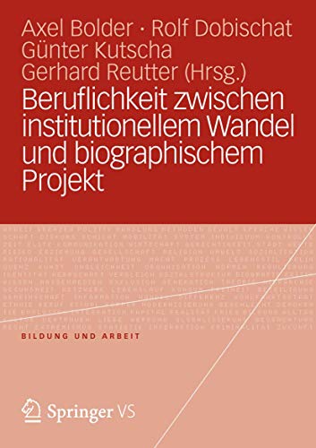 Stock image for Beruflichkeit Zwischen Institutionellem Wandel und Biographischem Projekt (Bildung und Arbeit) for sale by medimops