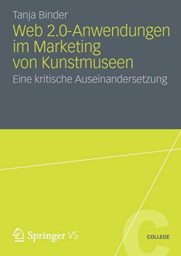 Beispielbild fr Web 2.0-Anwendungen im Marketing von Kunstmuseen: Eine kritische Auseinandersetzung (VS College) (German Edition) zum Verkauf von Lucky's Textbooks