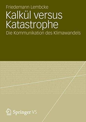 Stock image for Kalkul versus Katastrophe : Die Kommunikation des Klimawandels for sale by Chiron Media