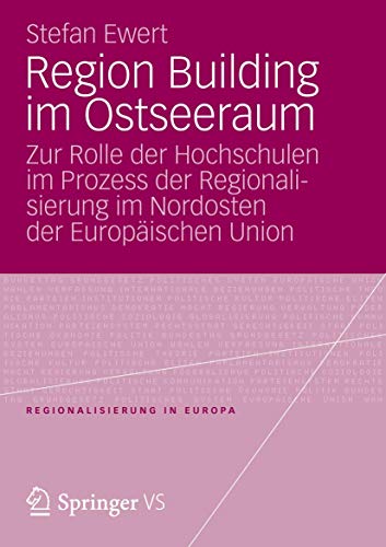 Region Building im Ostseeraum : zur Rolle der Hochschulen im Prozess der Regionalisierung im Nord...
