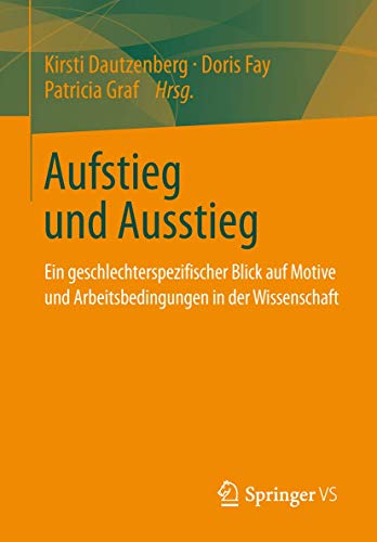 Beispielbild fr Aufstieg und Ausstieg. Ein geschlechterspezifischer Blick auf Motive und Arbeitsbedingungen in der Wissenschaft. zum Verkauf von Gast & Hoyer GmbH