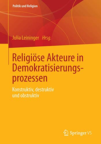 Stock image for Religiose Akteure in Demokratisierungsprozessen: Konstruktiv, Destruktiv Oder Obstruktiv? for sale by Revaluation Books