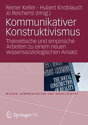 Imagen de archivo de Kommunikativer Konstruktivismus: Theoretische und Empirische Arbeiten zu einem neuen Wissenssoziologischen Ansatz (Wissen, Kommunikation und Gesellschaft) (German Edition) a la venta por medimops