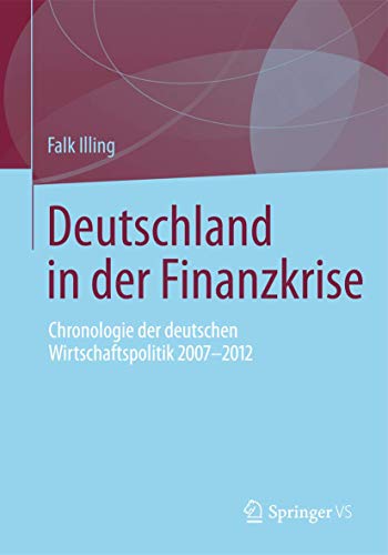 Beispielbild fr Deutschland in der Finanzkrise : Chronologie der deutschen Wirtschaftspolitik 2007 - 2012 zum Verkauf von Chiron Media