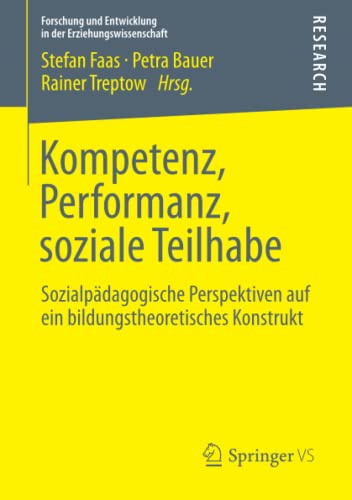 9783531198545: Kompetenz, Performanz, soziale Teilhabe: Sozialpdagogische Perspektiven auf ein bildungstheoretisches Konstrukt (Forschung und Entwicklung in der Erziehungswissenschaft)