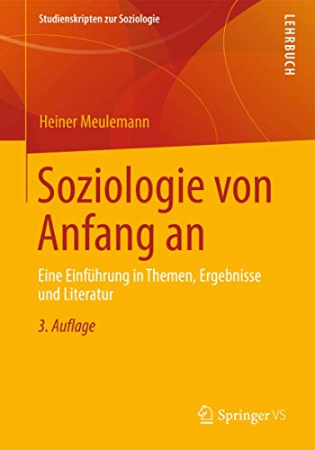 9783531198767: Soziologie von Anfang an: Eine Einfhrung in Themen, Ergebnisse und Literatur (Studienskripten zur Soziologie) (German Edition)