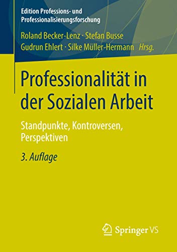 Beispielbild fr Professionalitt in der Sozialen Arbeit: Standpunkte, Kontroversen, Perspektiven (Edition Professions- und Professionalisierungsforschung) zum Verkauf von medimops