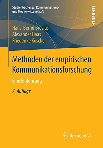 Methoden der empirischen Kommunikationsforschung: Eine Einführung (Studienbücher zur Kommunikations- und Medienwissenschaft) - Brosius, Hans-Bernd, Haas, Alexander