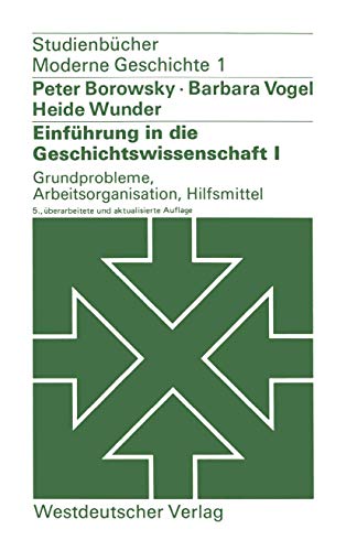 Stock image for Einfuhrung in Die Geschichtswissenschaft I: Grundprobleme, Arbeitsorganisation, Hilfsmittel for sale by Chiron Media