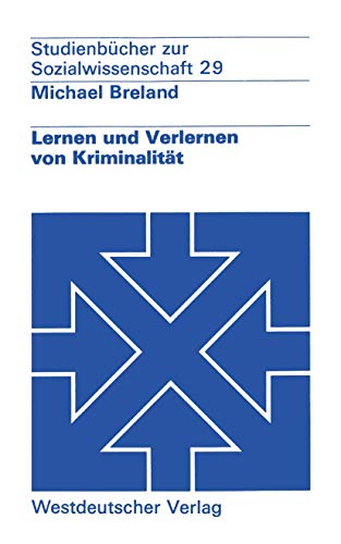 Beispielbild fr Lernen und Verlernen von Kriminalitt. Ein lernpsychologisches Konzept der Prvention im sozialen Rechtsstaat. - Studenbcher zur Sozialwissenschaft 29. zum Verkauf von Antiquariat Renate Wolf-Kurz M.A.