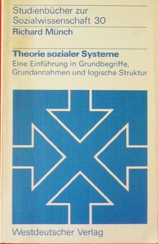 Imagen de archivo de Theorie sozialer Systeme: Eine Einfuhrung in Grundbegriffe, Grundannahmen und logische Struktur a la venta por G. & J. CHESTERS