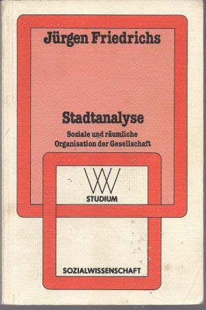 Stadtanalyse. Soziale und räumliche Organisation der Gesellschaft. (= WV Studium 104). - Friedrichs Jürgen,