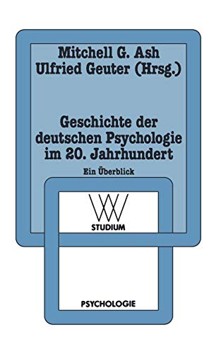 Geschichte der deutschen Psychologie im 20. [zwanzigsten] Jahrhundert : Ein Überblick. WV-Studium ; Bd. 128 - Ash, Mitchell G. und Geuter, Ulfried (Herausgeber)