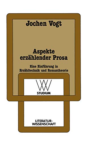 Aspekte erzählender Prosa : eine Einführung in Erzähltechnik und Romantheorie. WV-Studium ; Bd. 145 : Literaturwissenschaft, - Vogt, Jochen