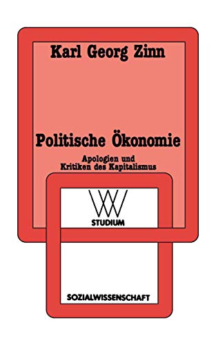 Politische Ã–konomie: Apologien und Kritiken des Kapitalismus (wv studium, 150) (German Edition) (9783531221502) by Zinn, Karl Georg