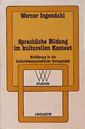 Stock-Bild f�r Sprachliche Bildung im kulturellen Kontext: Einf�hrung in die kulturwissenschaftliche Germanistik (wv studium)